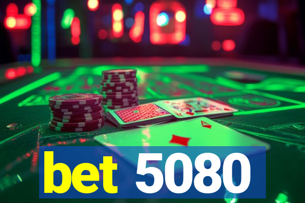 bet 5080